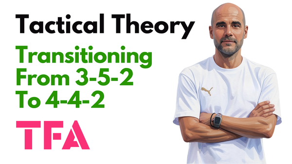 How To Transition From 3-5-2 In Possession To 4-4-2 Out Of Possession - Tactical Theory