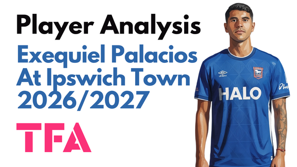 Exequiel Palacios Scout Report At Ipswich Town 2026/2027: What Does The World Cup Winner Bring To Portman Road? - Player Analysis