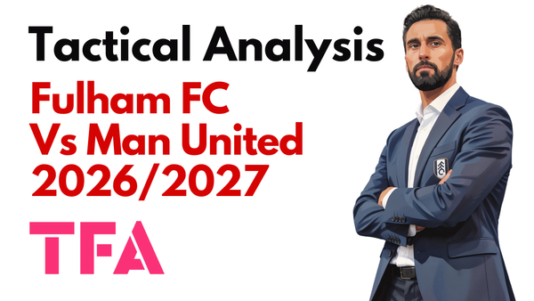 Fulham Vs Manchester United [1-1] Premier League 2026/2027: How Álvaro Arbeloa Tactics Exposed The Red Devils' Problems - Tactical Analysis