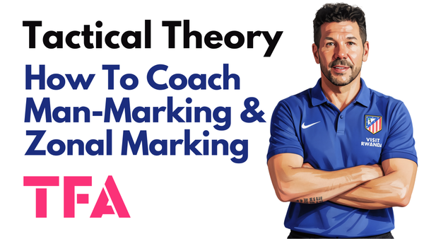 How To Coach Man-Marking And Zonal Marking Like Diego Simeone - Tactical Theory