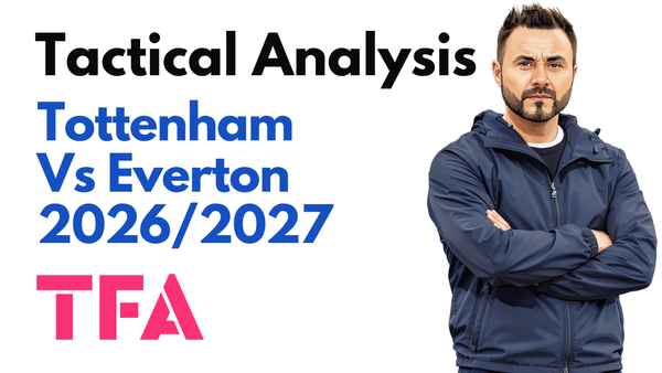 Tottenham Hotspur Vs Everton [0-0] Premier League 2026/2027: Why Can't Spurs Score? - Tactical Analysis