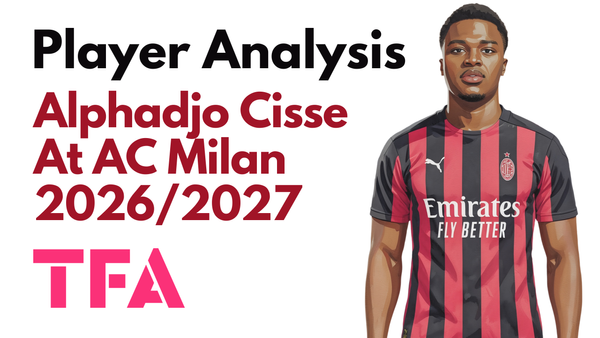 Alphadjo Cisse Scout Report At AC Milan 2026/2027: How Rúben Amorim Tactics Are Unlocking The Italy U21 Prospect - Player Analysis