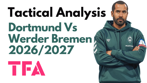 Borussia Dortmund Vs Werder Bremen [2-2] Bundesliga 2026/2027: How Daniel Thioune Tactics Earned A Late Comeback With 29% Possession - Tactical Analysis