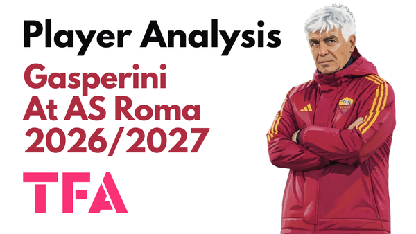 Gian Piero Gasperini Tactics At AS Roma 2026/2027: How The 68-Year-Old Tactician Is Building A Serie A Powerhouse - Tactical Analysis
