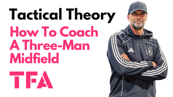 Coaching A Midfield Three: How To Train Rotations, Movement & Passing Angles - Tactical Theory