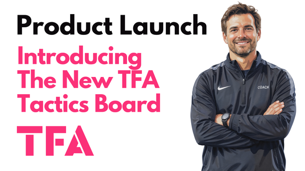 Introducing The TFA Tactics Board: A New Tool For Football Coaches And Analysts