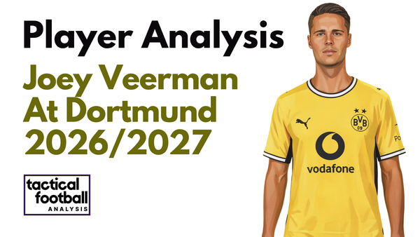 Joey Veerman Scout Report At Borussia Dortmund 2026/2027: A Modern-Day Xabi Alonso? – Player Analysis