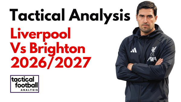 Liverpool Vs Brighton & Hove Albion [2-0] Premier League 2026/2027: How Andoni Iraola Tactics Turned Defensive Solidity Into Victory - Tactical Analysis