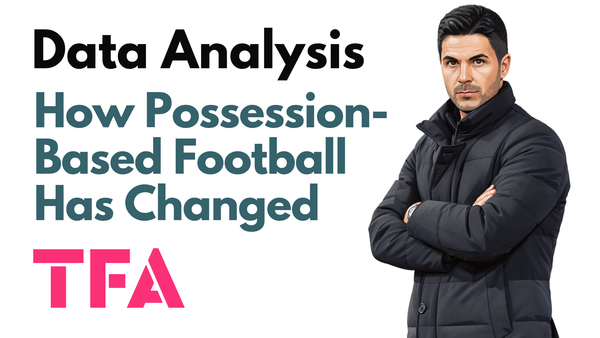 Premier League 2026/2027: Is Possession Football Losing Its Power? - Data Analysis