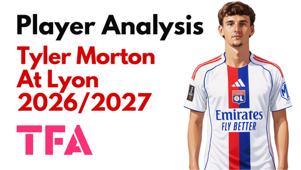 Tyler Morton Scout Report At Olympique Lyonnais 2026/2027: Why Is The Ex-Liverpool Midfielder Crucial For Paulo Fonseca Tactics? - Player Analysis
