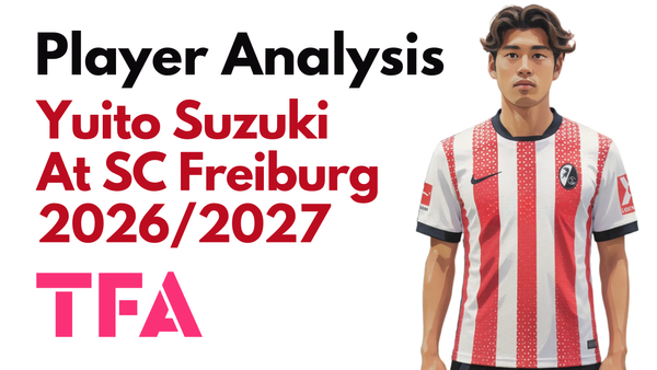 Yuito Suzuki Scout Report At SC Freiburg 2026/2027: How The Japan International Is Becoming A Bundesliga Match-Winner - Player Analysis