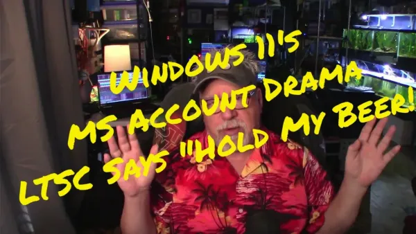 "Windows 11’s MS Account Drama? LTSC Says ‘Hold My Beer’"