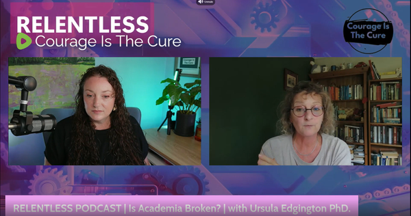 Interview with Robyn of Relentless - Courage is the Cure: Is Academia Broken?