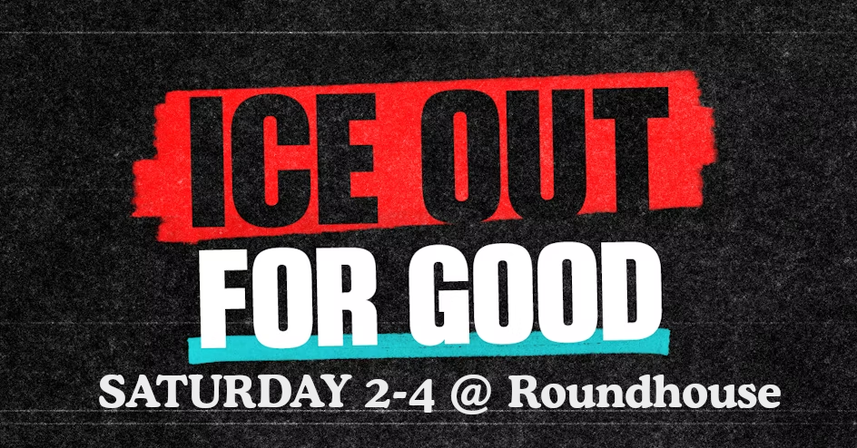 Saturday: ICE Out for Good