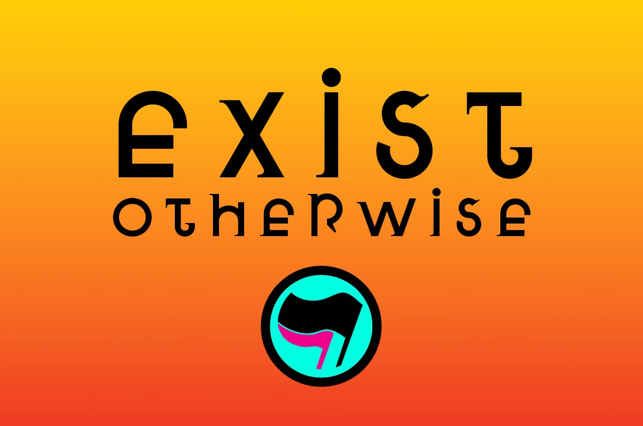 "Exist Otherwise" in eccentric black lettering on a deep, rich, orange and gold background.
