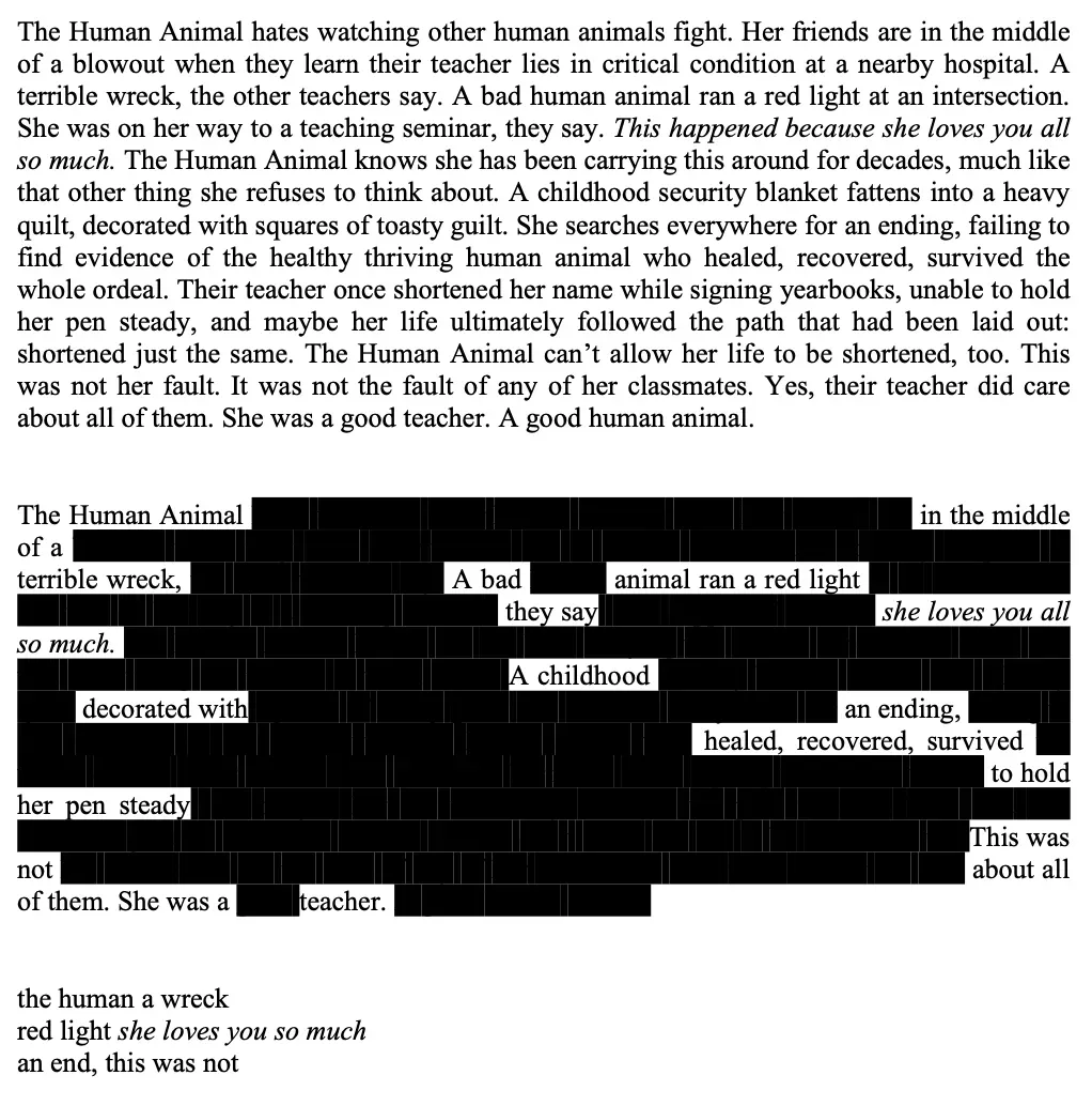 This image is too complex for an accurate description. It is a long text rendered as an image. The top half is a long paragraph, and the bottom half is the same image but with most of the words redacted. The entire piece is experimental writing about a mysterious Human Animal. The theme and imagery are surreal.
