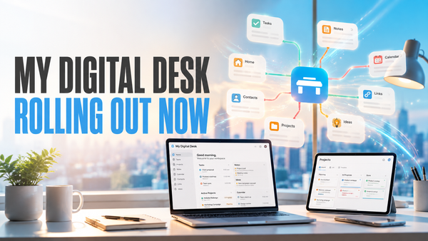 Coming Soon: My Digital Desk™